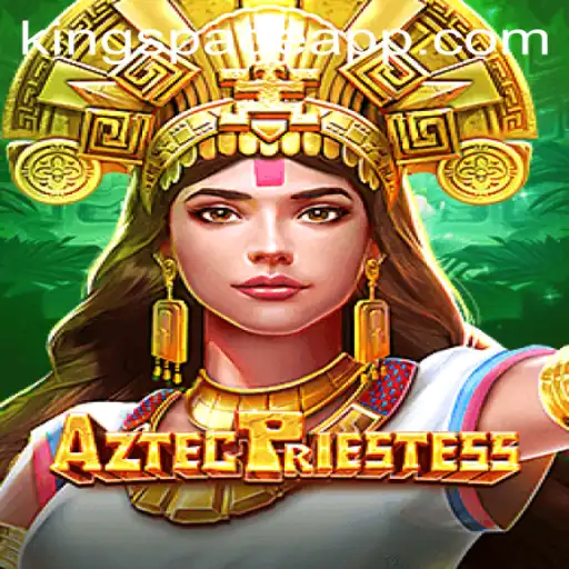 Discover the World of AztecPriestess: An Intriguing Game Experience with KINGSPADE PH